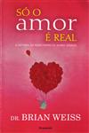 Detalhes do Livro So O Amor E Real