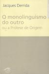 Detalhes do Livro Monolinguismo Do Outro Ou A Protese De Origem, O
