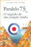 Detalhes do Livro Paralelo 75 Ou O Segredo Do Coracao Traido