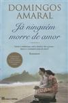Detalhes do Livro Ja Ninguem Morre De Amor