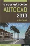 Detalhes do Livro Guia Pratico Do Autocad 2010 A 2 Dimensoes, O