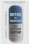 Detalhes do Livro Mitos Da Medicina Que Nos Podem Matar