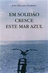Detalhes do Livro Em Solidao Cresce Este Mar Azul
