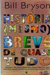 Detalhes do Livro Historia Mesmo Breve De Quase Tudo