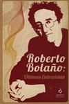 Detalhes do Livro Roberto Bolano Ultimas Entrevistas