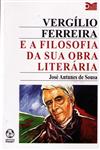 Detalhes do Livro Vergilio Ferreira E A Filosofia Da Sua Obra Literaria