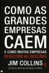 Detalhes do Livro Como As Grandes Empresas Caem E Como Muitas Empresas Resistem Ao Declinio