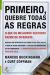 Primeiro Quebre Todas As Regras O Que Os Melhores Gestores Fazem De Diferente