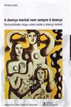 Detalhes do Livro Doenca Mental Nem Sempre E Doenca, A
