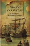 Detalhes do Livro Caravelas O Seculo De Ouro Dos Navegadores Portugueses