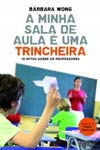 Minha Sala De Aula E Uma Trincheira, A