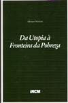 Da Utopia A Fronteira Da Pobreza