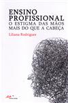 Ensino Profissional O Estigma Das Maos Mais Do Que A Cabeca