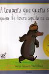 Detalhes do Livro Toupeira Que Queria Saber Quem Lhe Fizera Aquilo Na Cabeca, A