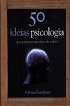 Detalhes do Livro 50 Ideias De Psicologia Que Precisa Mesmo De Saber