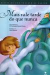 Mais Vale Tarde Do Que Nunca
