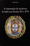 Importacao De Esculturas De Italia Nos Seculos Xv E Xvi, A