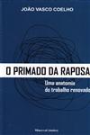 Primado Da Raposa Uma Anatomia Do Trabalho Renovado, O