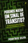 Podemos Matar Um Sinal De Transito