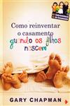 Detalhes do Livro Como Reinventar O Casamento Quando Os Filhos Nascem