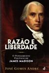Razao E Liberdade O Pensamento Politico De James Madison