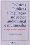 Detalhes do Livro Politicas Publicas E Regulacao No Sector Audiovisual E Multimedia