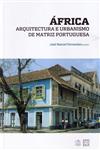 Africa Arquitectura E Urbanismo De Matriz Portuguesa