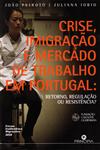 Detalhes do Livro Crise Imigracao E Mercado De Trabalho Em Portugal Retorno Regulacao Ou Resistencia