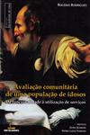Avaliacao Comunitaria De Uma Populacao De Idosos Da Funcionalidade A Utilizacao Dos Servicos