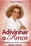 Adivinhar O Amor 7 Metodos Para Prever O Seu Futuro