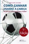 Detalhes do Livro Como Ganhar Usando A Cabeca Um Guia De Treino Mental Para O Futebol