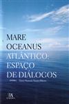Detalhes do Livro Mare Oceanus Atlantico Espaco De Dialogos