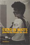 Detalhes do Livro Detalhes do LivroEstro In Watts Poesia Da Idade Do Rock