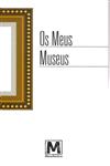 Detalhes do Livro Detalhes do LivroMeus Museus, Os