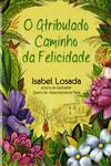 Detalhes do Livro Detalhes do LivroAtribulado Caminho Da Felicidade, O