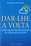 Detalhes do Livro Detalhes do LivroDar-lhe A Volta Como Tirar O Melhor Partido De Todas As Situacoes