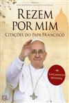 Detalhes do Livro Detalhes do LivroRezem Por Mim Citacoes Do Papa Francisco