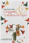 Guia Completo Sobre Origami Trabalhos Em Papel Guia Completo Sobre Origami Trabalhos Em Papel