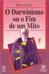 Darwinismo Ou O Fim De Um Mito, O Darwinismo Ou O Fim De Um Mito, O