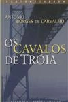 Cavalos De Troia, Os Cavalos De Troia, Os