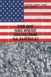 Porque Nao Houve Socialismo Na America Porque Nao Houve Socialismo Na America