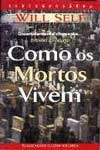 Como Os Mortos Vivem Como Os Mortos Vivem