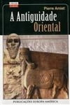 Antiguidade Oriental, A Antiguidade Oriental, A