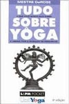 Tudo O Que Voce Nunca Quis Saber Sobre Yoga (bolso) Tudo O Que Voce Nunca Quis Saber Sobre Yoga (bolso)