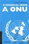 Essencial Sobre A Onu, O Essencial Sobre A Onu, O