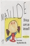 Matilde Brinca Com As Letras Matilde Brinca Com As Letras