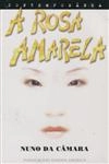 Rosa Amarela, A Rosa Amarela, A