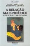 Relacao Mais Precoce, A Relacao Mais Precoce, A