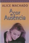 Cor Da Ausencia, A Cor Da Ausencia, A