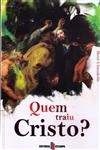 Quem Traiu Cristo Quem Traiu Cristo